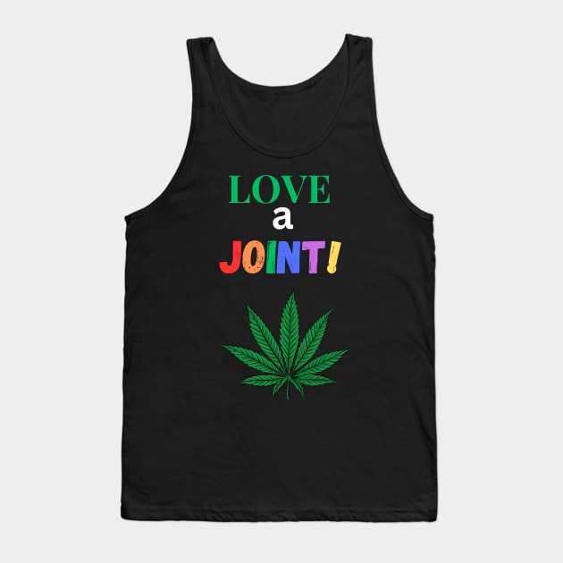 Marijuana lover, "Love a Joint", marijuana Mom, Marijuana Dad, ganja lover, Tank Top by johnnie2749